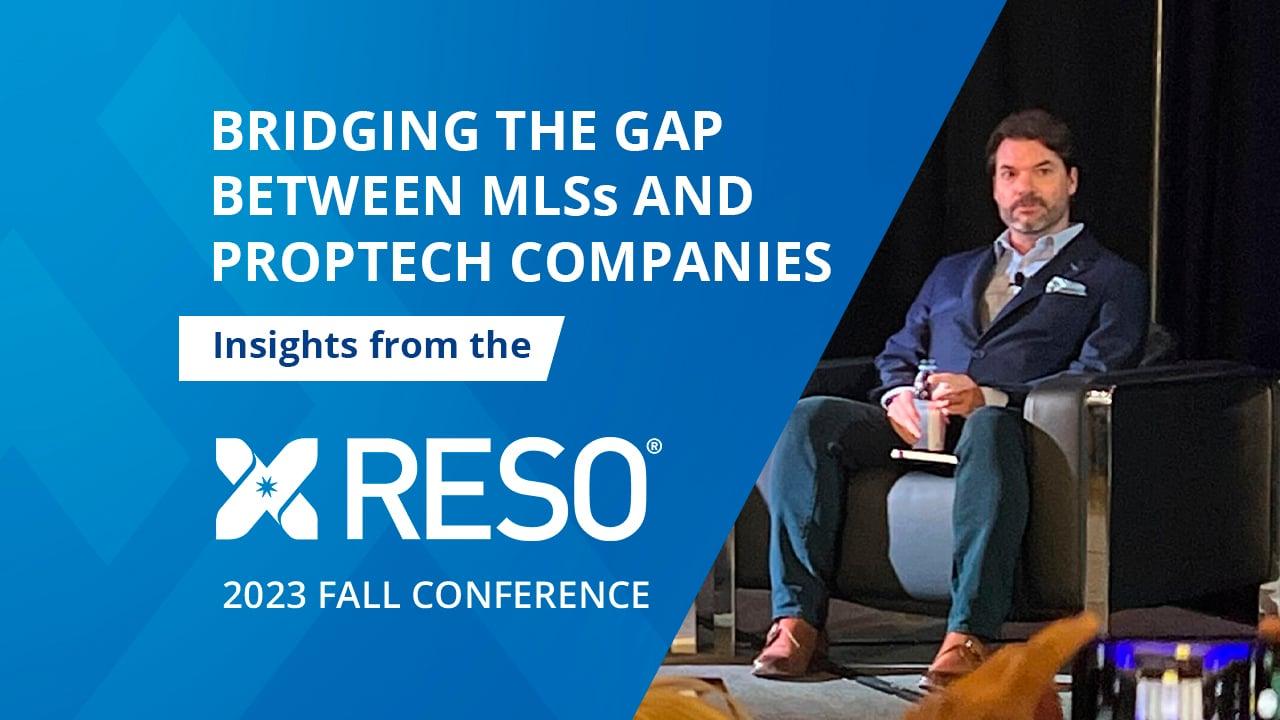 Bridging the Gap Between MLSs and Proptech Companies: Insights from the 2023 RESO Fall Conference0