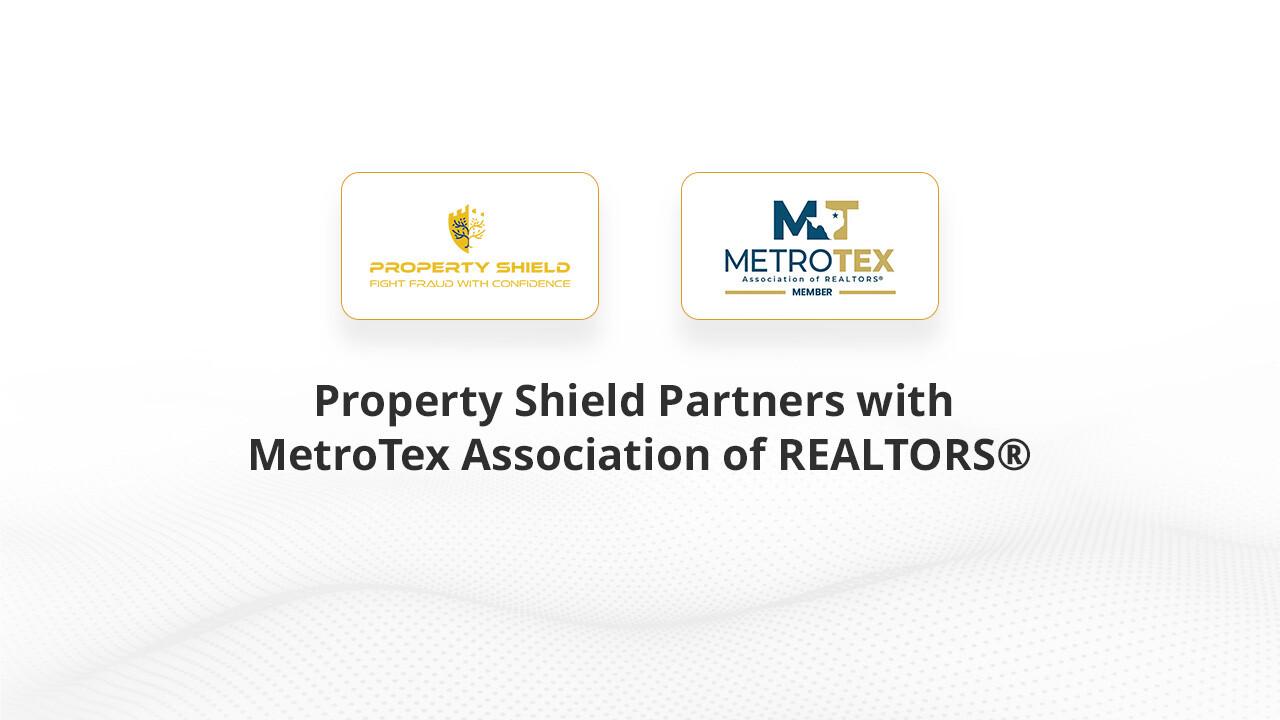 Property Shield Announces Partnership with MetroTex Association of REALTORS® header image